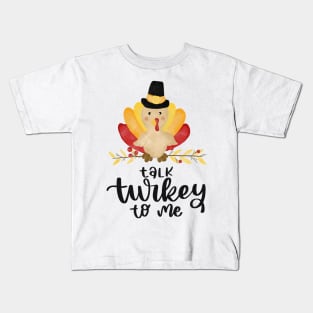 Talk turkey to me Kids T-Shirt